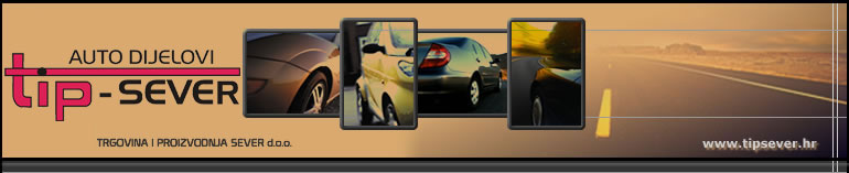 Auto dijelovi TIP-SEVER - trgovina i proizvodnja autodijelova za osobna vozila - ulja, auto�arulje, filteri, svje�ice, upravljacki ovjes, ko�ioni elementi, remenje